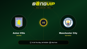 Soi kèo 18:30-24/10 Aston Villa vs Manchester City – Bản lĩnh nhà vua