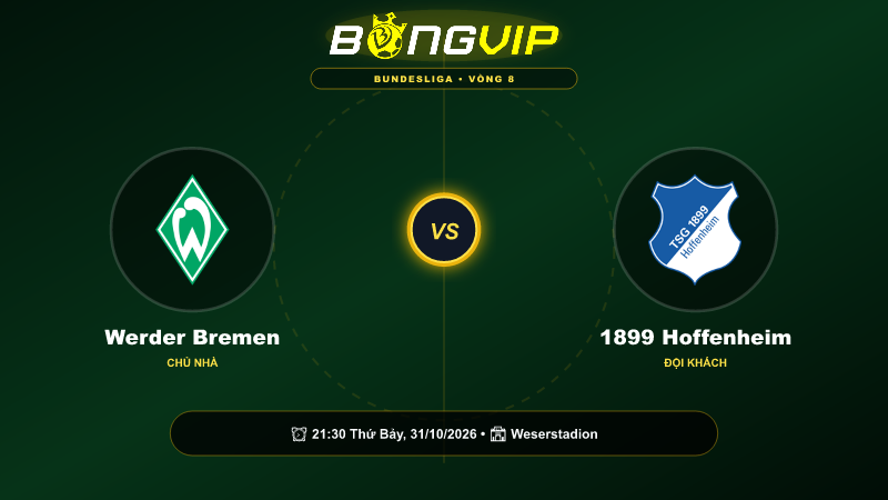 Soi kèo 21:30-31/10 Werder Bremen vs 1899 Hoffenheim – Cuộc chiến đỉnh cao